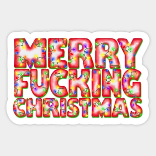Merry Fucking Christmas in bright Xmas Tree Light letters. Stay warm and sarcastic this Holiday Season. Sticker